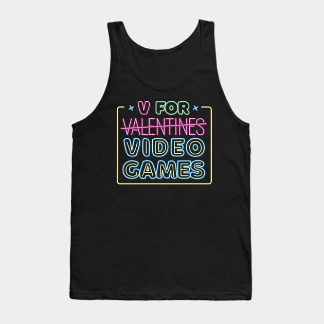 V Is For Video Games Neon Sign Funny Valentines Day Gamer Tank Top by Bunny Prince Design